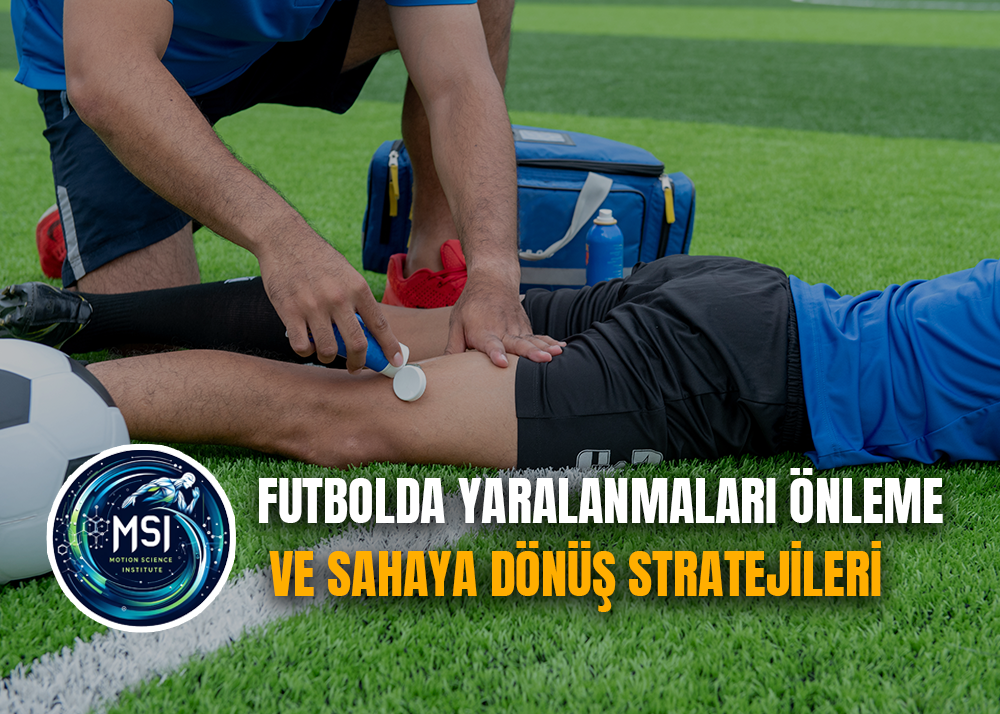 Futbolda Yaralanmaları Önleme ve Sahaya Dönüş Stratejileri